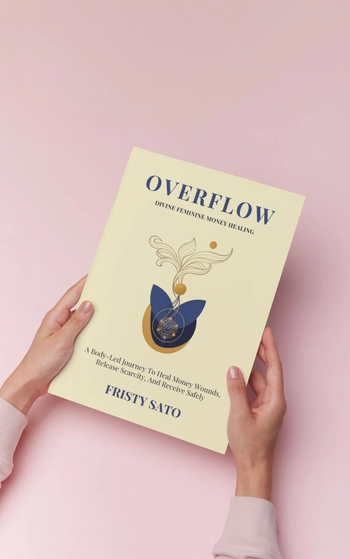 Overflow book cover by Fristy Sato: Divine Feminine Money Healing: A Body-Led Journey To Heal Money Wounds, Release Scarcity, And Receive Safely
