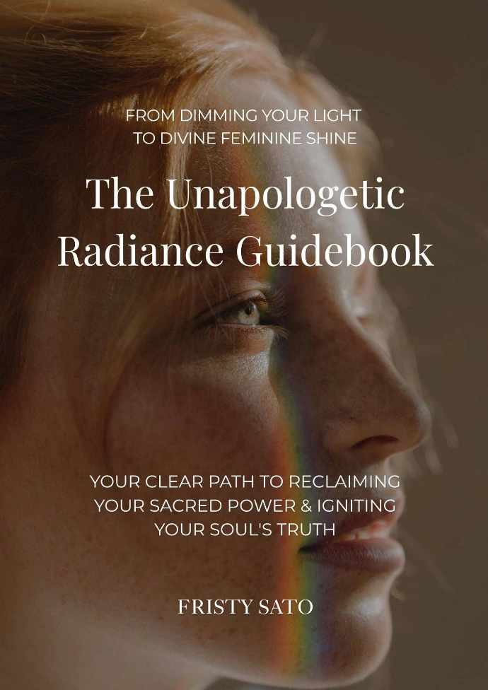 The Unapologetic Radiance Guidebook cover by Fristy Sato, focused on healing visibility wounds and the fear of being seen for women leaders.